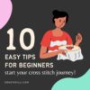 Cross Stitch for Beginners - Step-by-Step Guide - Get Started Today! Top easy tips for beginners for starting your first project