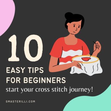 Cross Stitch for Beginners - Step-by-Step Guide - Get Started Today! Top easy tips for beginners for starting your first project